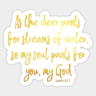 As the deer pants for streams of water Sticker